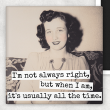 Load image into Gallery viewer, Raven's Rest Studio - Funny Magnet. I'm Not Always Right, But When I Am...