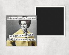 Load image into Gallery viewer, Raven's Rest Studio - Fridge Magnet. This Weekend's Forecast Is Mostly Knitting...