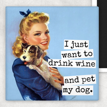 Load image into Gallery viewer, Raven's Rest Studio - Funny Magnet. Drink Wine Pet My Dog.