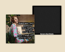 Load image into Gallery viewer, Raven's Rest Studio - MAGNET. Sometimes I Tell Myself To Stop Reading...