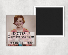 Load image into Gallery viewer, Raven's Rest Studio - Fridge Magnet. KNITTER? I Prefer The Term "Yarn Goddess"