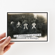Load image into Gallery viewer, Raven's Rest Studio - Friendship Card. Our Friendship Has Saved Me Thousands...
