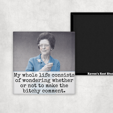Load image into Gallery viewer, Raven's Rest Studio - MAGNET. My Whole Life Consists Of Wondering Whether...
