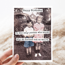 Load image into Gallery viewer, Raven's Rest Studio - CARD. Happy Birthday To The Only Person Who Knows Why...

