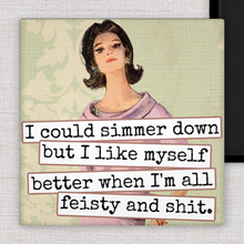 Load image into Gallery viewer, Raven's Rest Studio - Magnet.  I Could Simmer Down but I Like Myself Better When..
