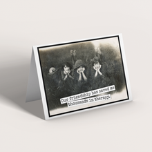 Load image into Gallery viewer, Raven's Rest Studio - Friendship Card. Our Friendship Has Saved Me Thousands...
