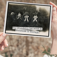 Load image into Gallery viewer, Raven's Rest Studio - Friendship Card. Our Friendship Has Saved Me Thousands...
