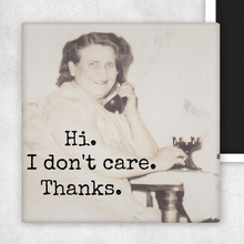 Load image into Gallery viewer, Raven's Rest Studio - Funny Magnet. Hi. I Don't Care. Thanks.
