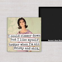 Load image into Gallery viewer, Raven's Rest Studio - Magnet.  I Could Simmer Down but I Like Myself Better When..
