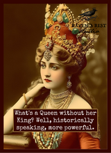Load image into Gallery viewer, Raven's Rest Studio - Card. What's a Queen Without Her King?
