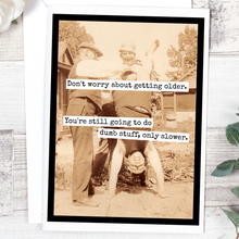 Load image into Gallery viewer, Raven's Rest Studio - Don't Worry About Getting Older. You're Still Going To...
